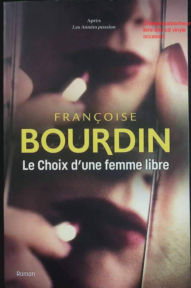 Le choix d’une femme libre – Françoise Bourdin – Roman contemporain et saga familiale d’occasion - Livre