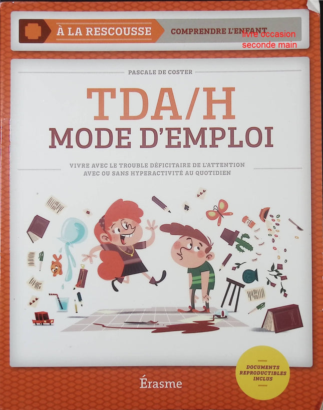 Livre pratique – TDA/H : Mode d’emploi – Vivre avec le trouble déficitaire de l’attention avec ou sans hyperactivité – Pascal de Coster - livre