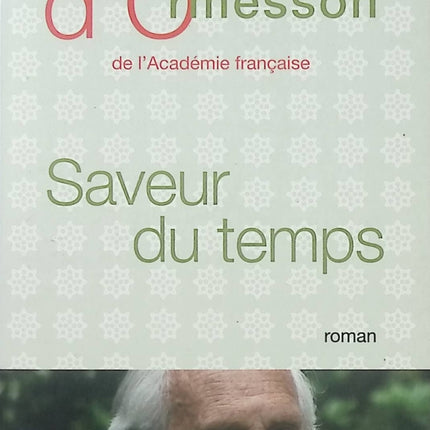 Saveur du temps – Chroniques du temps qui passe – Jean d’Ormesson – essais chroniques littérature française occasion - Livre