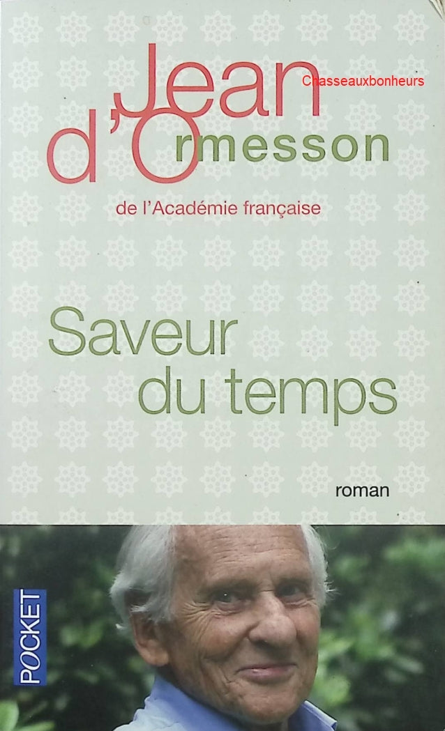 Saveur du temps – Chroniques du temps qui passe – Jean d’Ormesson – essais chroniques littérature française occasion - Livre