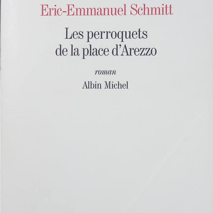 Les Perroquets de la place d’Arezzo – Éric-Emmanuel Schmitt – roman contemporain d’amour et de destin – livre d’occasion - Livre