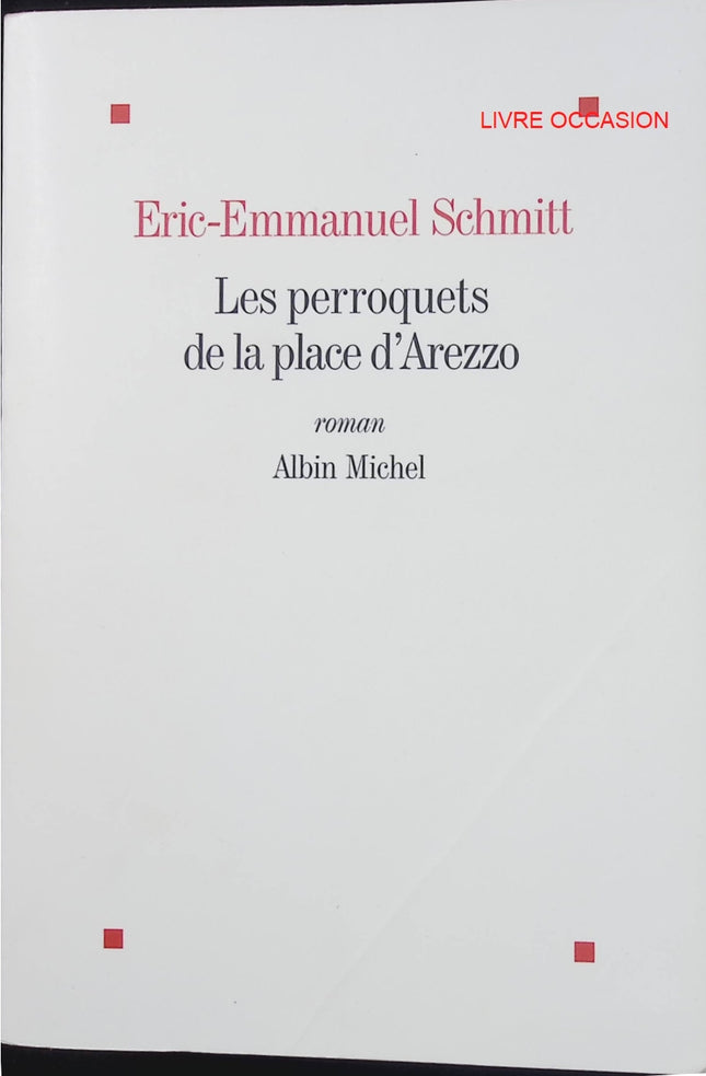 Les Perroquets de la place d’Arezzo – Éric-Emmanuel Schmitt – roman contemporain d’amour et de destin – livre d’occasion - Livre