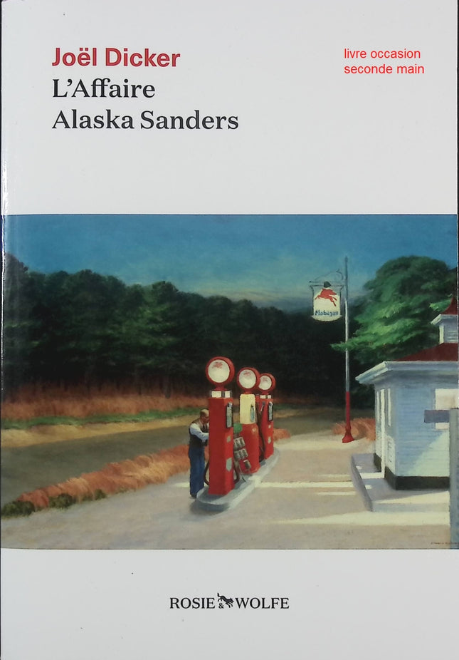 L’Affaire Alaska Sanders Joël Dicker roman policier contemporain enquête suspense et mystère - Livre
