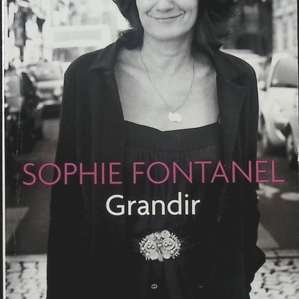 Roman développement personnel introspection Grandir – quête de soi, identité, vie adulte – Sophie Fontanel - livre
