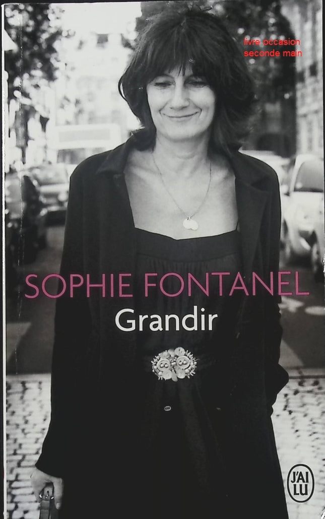 Roman développement personnel introspection Grandir – quête de soi, identité, vie adulte – Sophie Fontanel - livre