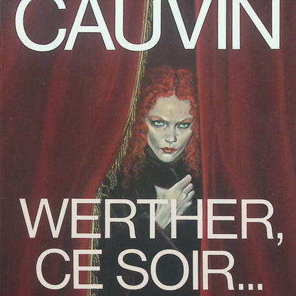 Werther, ce soir... – Patrick Cauvin – roman sentimental contemporain, amour impossible, littérature française émouvante - Livre