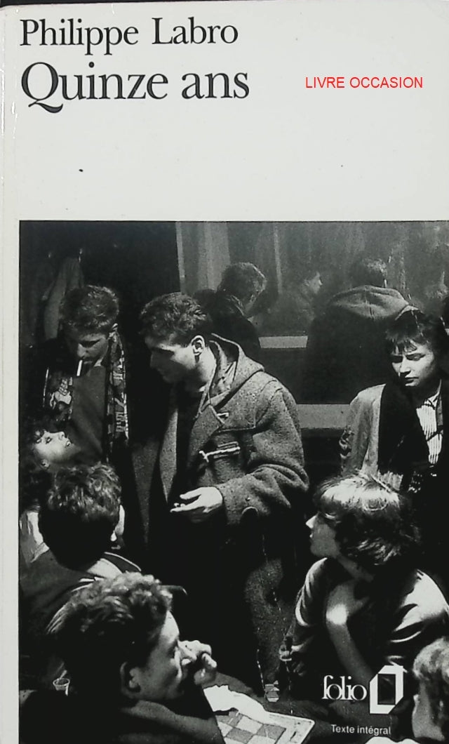 Quinze ans – Philippe Labro – roman adolescence premier amour et Paris des années 50 - Livre