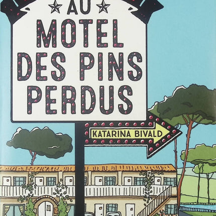 Bienvenue au Motel des Pins perdus – roman contemporain de Katarina Bivald amitié et émotions - livre