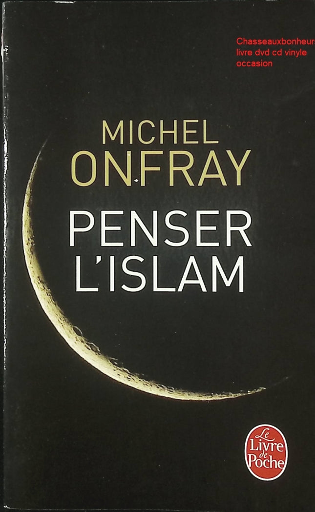 Essai philosophie religion Penser l’islam Michel Onfray analyse critique civilisation livre occasion - Livre