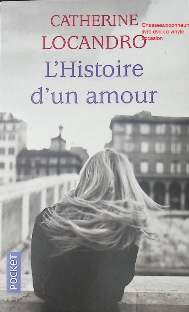 L’Histoire d’un amour – Catherine Locandro – roman contemporain romance drame sentimental passion et destin d’occasion - Livre