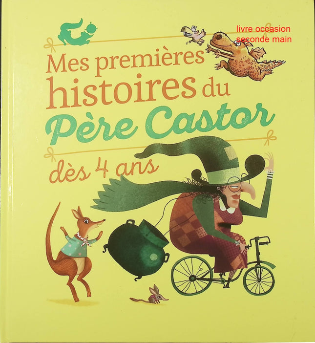 Mes premières histoires du Père Castor – Dès 4 ans – Alexandre Lacroix : contes classiques pour enfants - Livre
