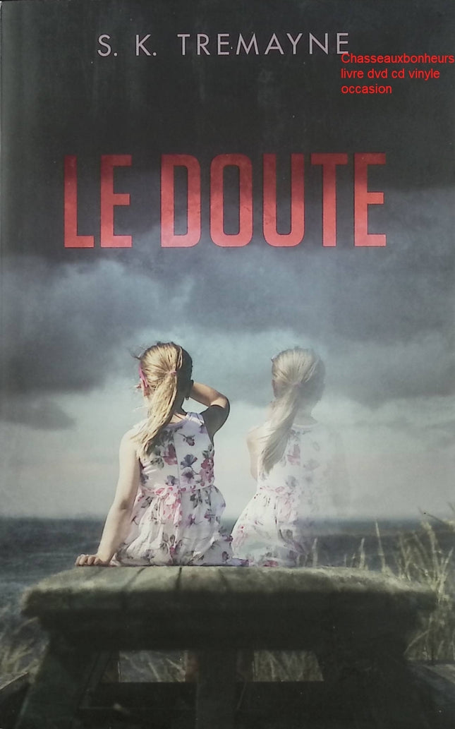 Le doute – S.K. Tremayne thriller psychologique suspense familial secrets manipulation occasion - Livre