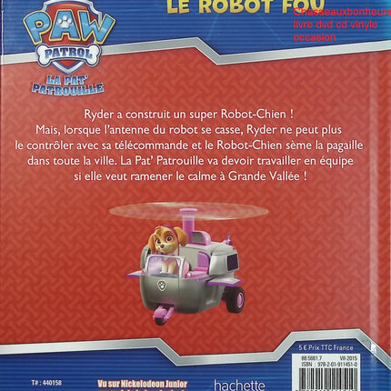 Paw Patrol – La Pat’ Patrouille : Le robot fou – livre jeunesse aventure Ryder Chase Marshall robot mission sauvetage dessin animé - Livre
