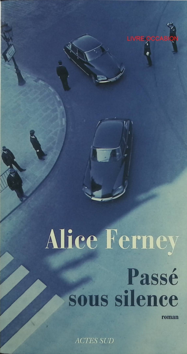 Passé sous silence – Alice Ferney – roman familial et secrets de famille – livre d’occasion - Livre