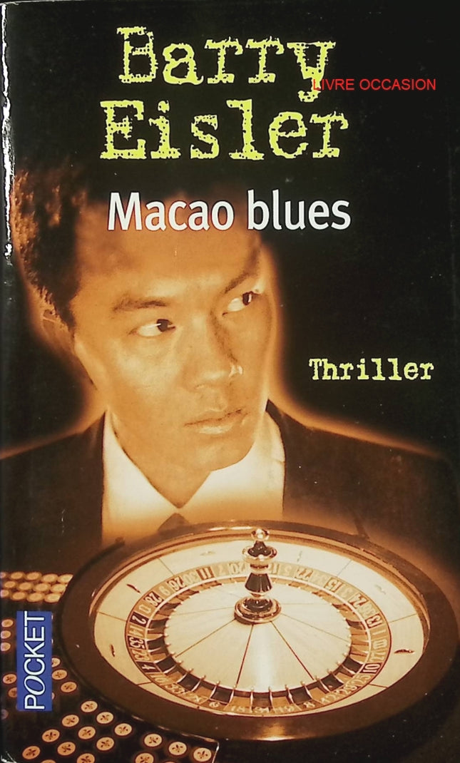 Macao Blues – Barry Eisler – thriller espionnage action et trafic international - Livre