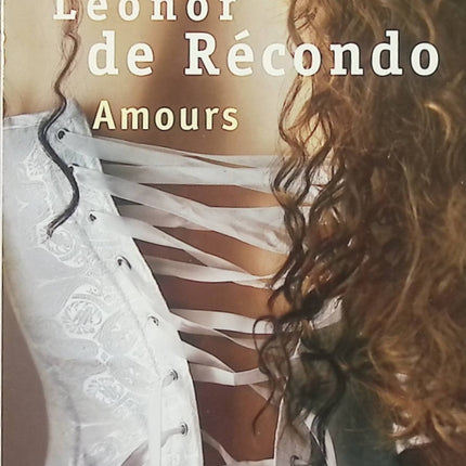 Amours – Léonor de Récondo – roman historique passion féminine et secrets de famille - Livre