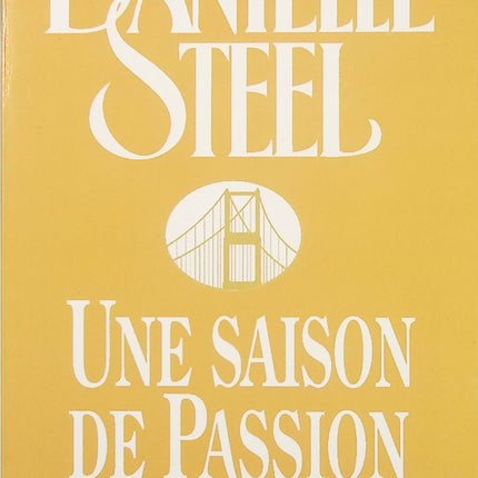 Une saison de passion – Danielle Steel – roman contemporain sentimental et histoire d’amour et de renaissance – livre d’occasion - Livre