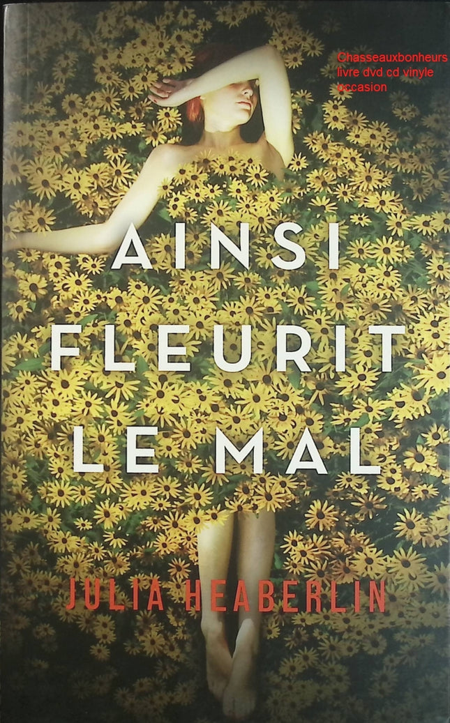 Ainsi fleurit le mal – Julia Heaberlin – Thriller psychologique et suspense sombre d’occasion - Livre