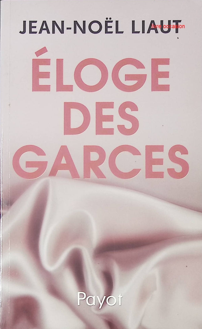 Eloge des garces - Jean-Noël Liaut - Livre