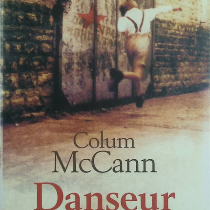 Danseur – Colum McCann – roman biographique sur Rudolf Noureev et la danse classique – livre d’occasion - Livre