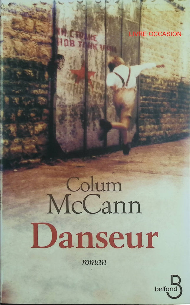 Danseur – Colum McCann – roman biographique sur Rudolf Noureev et la danse classique – livre d’occasion - Livre