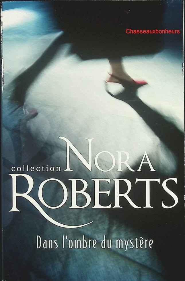 Dans l’ombre du mystère – Nora Roberts – suspense romantique, thriller psychologique et secrets du passé - Livre