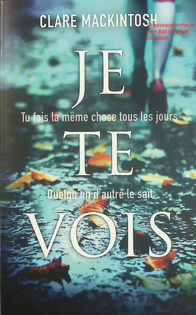 Je te vois – Clare Mackintosh – Thriller psychologique et suspense contemporain d’occasion - Livre