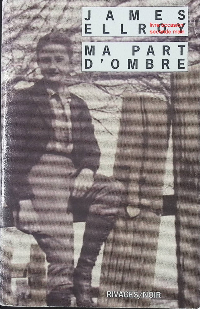 Roman policier noir thriller Ma part d’ombre – enquête criminelle, suspense psychologique, corruption – James Ellroy - livre