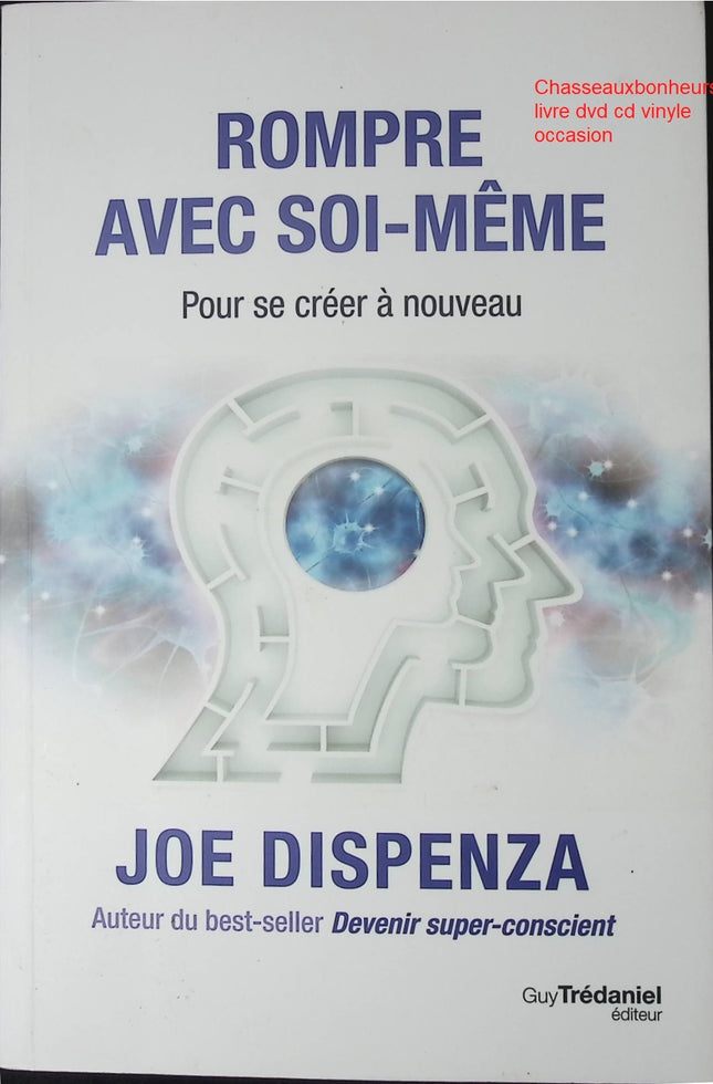 Développement personnel Rompre avec soi-même Joe Dispenza neurosciences transformation mentale changement de vie livre occasion - Livre