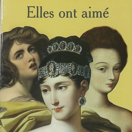 Elles ont aimé – Juliette Benzoni – roman historique portraits de femmes amour histoire occasion - Livre