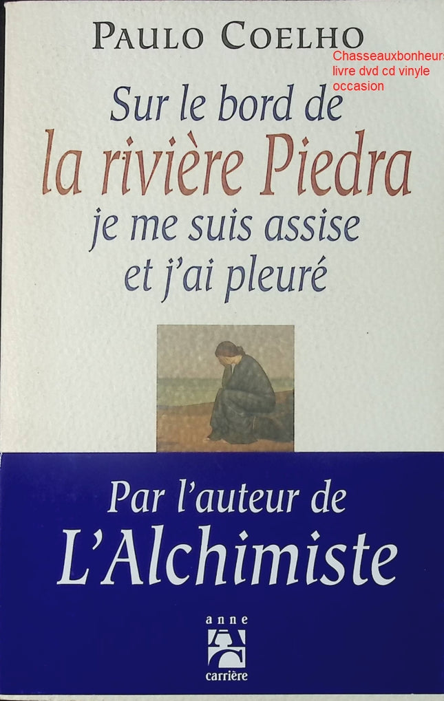Sur le bord de la rivière Piedra, je me suis assise et j’ai pleuré – Paulo Coelho – roman philosophie amour spiritualité quête de soi d’occasion - Livre