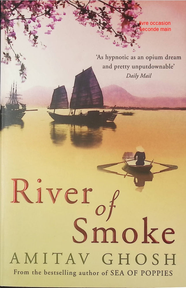 River of Smoke Amitav Ghosh roman historique aventure commerce et colonialisme - Livre en Anglais