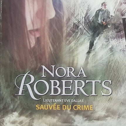Lieutenant Eve Dallas – Tome 20 : Sauvée du crime – Nora Roberts – thriller policier futuriste et suspense romantique - Livre