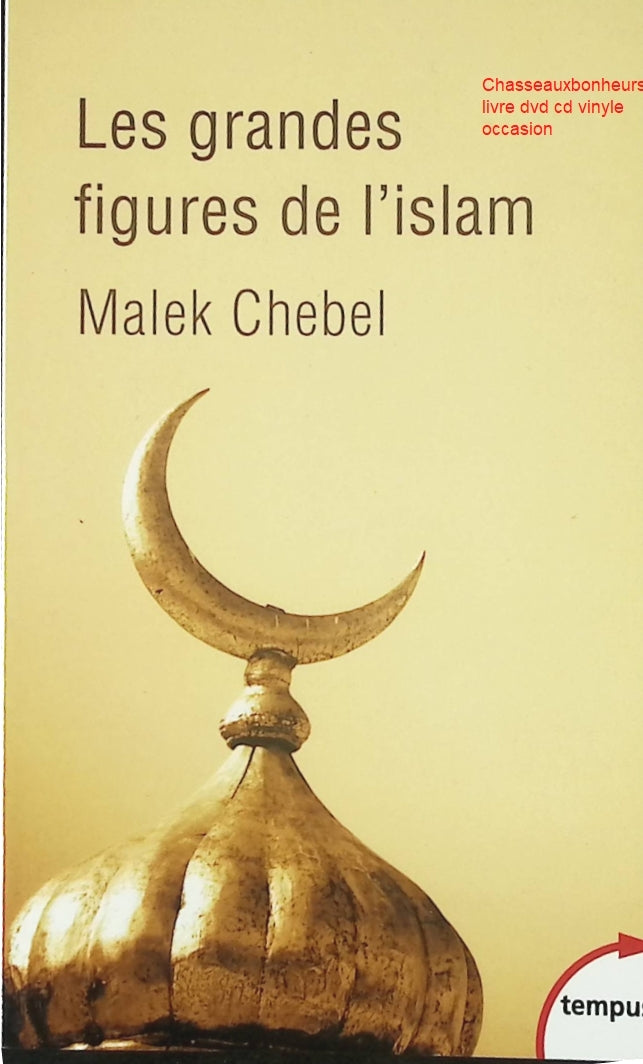 Essai religion histoire Les grandes figures de l’islam Malek Chebel biographie islam civilisation livre occasion - Livre