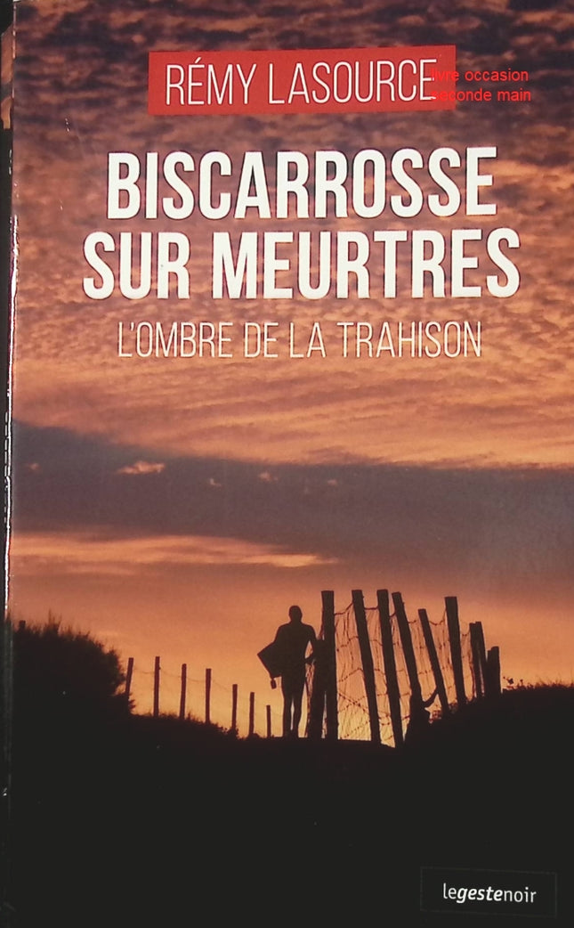 Biscarrosse sur meurtres – L’ombre de la trahison – thriller policier de Rémy Lasource – enquête sombre et secrets dans les Landes - livre