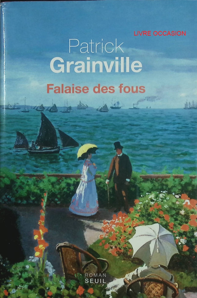 Falaise des fous – Patrick Grainville – roman historique autour de Monet et de l’impressionnisme – livre d’occasion - Livre