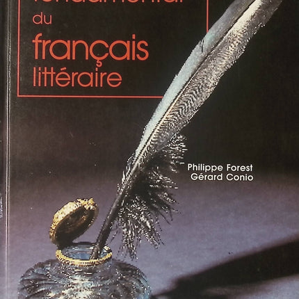 Dictionnaire fondamental du français littéraire – Gérard Conio & Philippe Forest : guide complet de la littérature française - Livre