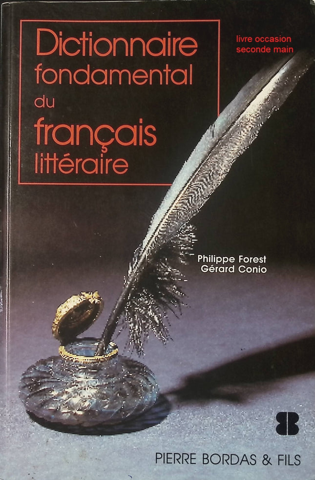 Dictionnaire fondamental du français littéraire – Gérard Conio & Philippe Forest : guide complet de la littérature française - Livre