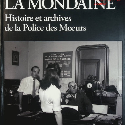 La Mondaine – Véronique Willemin – Histoire de la police des mœurs et archives criminelles d’occasion - Livre