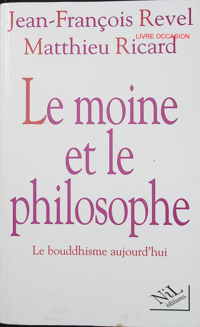 Le moine et le philosophe – Jean-François Revel & Matthieu Ricard – bouddhisme contemporain et dialogue père-fils – livre d’occasion - Livre