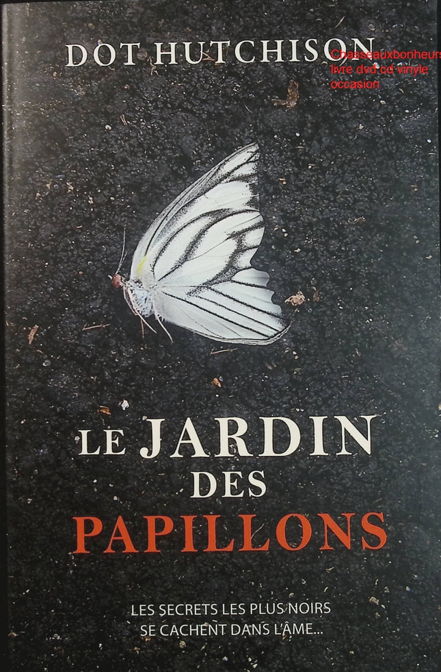 Le Jardin des Papillons – Dot Hutchison – Thriller psychologique sombre et suspense d’occasion - Livre