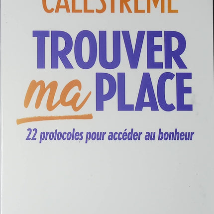 Développement personnel Trouver ma place Natacha Calestrémé 22 protocoles bonheur confiance en soi livre occasion - Livre