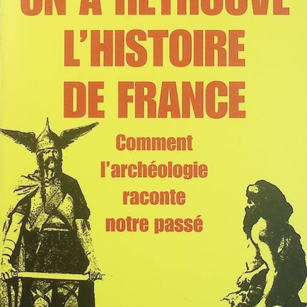 On a retrouvé l’histoire de France – Jean-Paul Demoule – Archéologie et histoire de France d’occasion - Livre