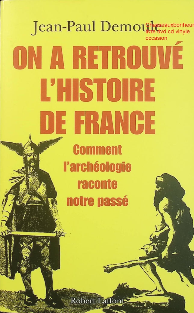 On a retrouvé l’histoire de France – Jean-Paul Demoule – Archéologie et histoire de France d’occasion - Livre
