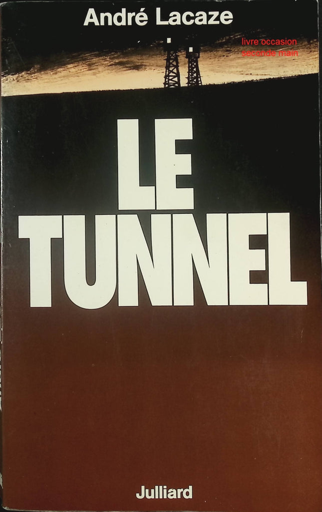 Roman contemporain suspense drame Le Tunnel André Lacaze - Livre