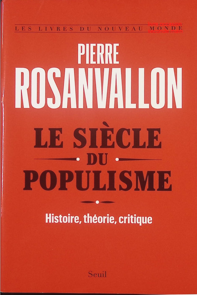 Le Siècle du populisme analyse politique théorie critique Histoire contemporaine Pierre Rosanvallon occasion - Livre