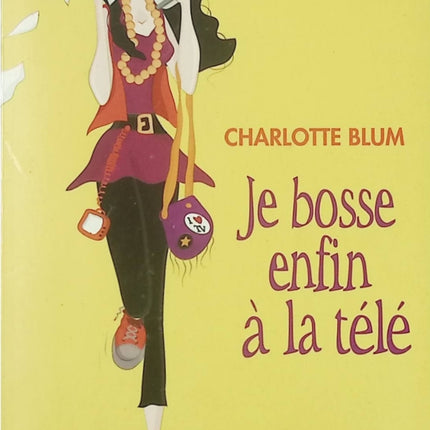 Je bosse enfin à la télé livre adulte Charlotte Blum roman humour coulisses télévision carrière médias - Livre