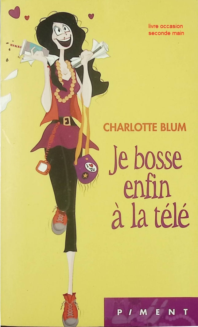 Je bosse enfin à la télé livre adulte Charlotte Blum roman humour coulisses télévision carrière médias - Livre