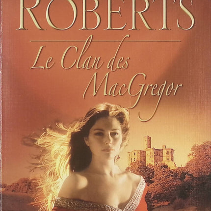 La Saga des MacGregor, tome 6 : Le Clan des MacGregor - Nora Roberts - livre