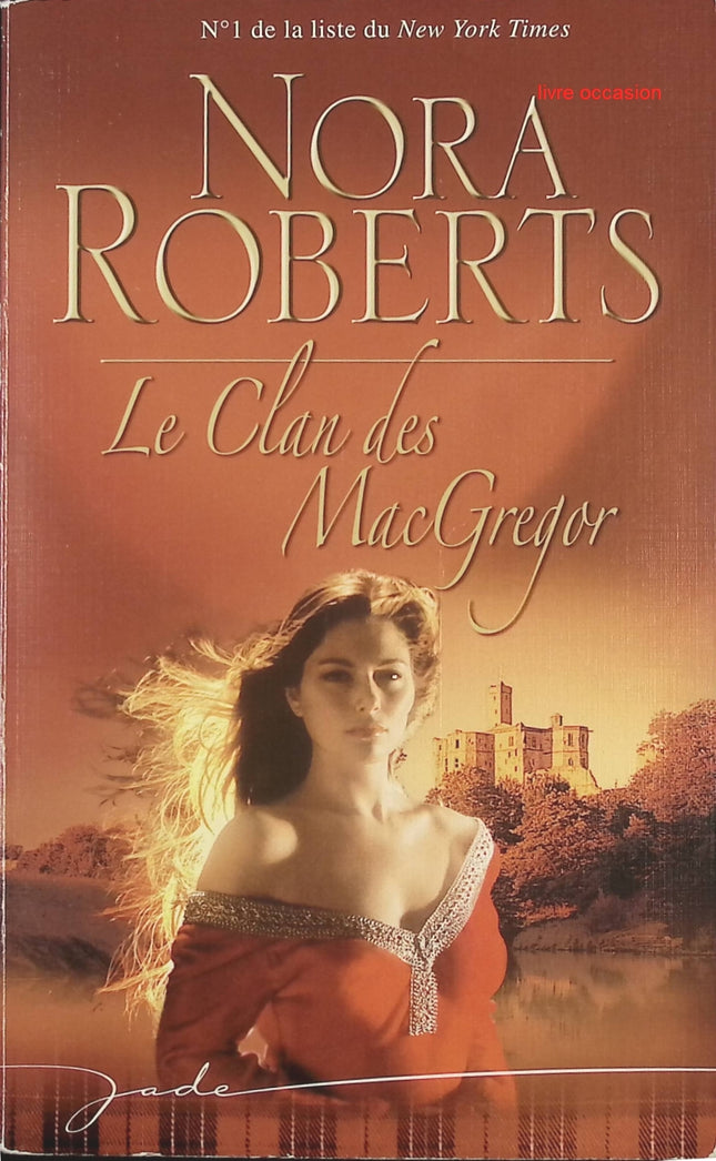 La Saga des MacGregor, tome 6 : Le Clan des MacGregor - Nora Roberts - livre